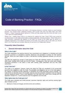 Code of Banking Practice - FAQs  The Code of Banking Practice (‘the Code’) is the banking industry’s customer charter on good banking practice. The revised Code of Banking Practice (‘2013 Code’) will come into 