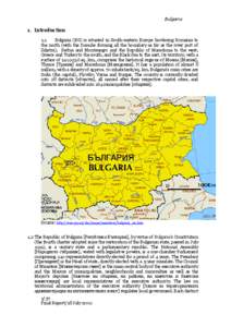 Bulgaria  1. Introduction 1.1 Bulgaria (BG) is situated in South-eastern Europe bordering Romania to the north (with the Danube forming all the boundary as far as the river port of
