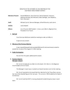 MINUTES OF THE OCTOBER 29, 2014 MEETING OF THE SOUTHEAST AREA TRANSIT DISTRICT Members Present:  Ronald McDaniel, Vice-Chairman, Daniel Steward, Treasurer,