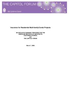 Insurance for Residential Multi-family/Condo Projects AN EXECUTIVE SUMMARY PREPARED FOR THE AMERICAN INSTITUTE OF ARCHITECTS CALIFORNIA COUNCIL and THE CAPITOL FORUM