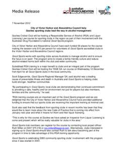 Media Release 7 November 2012 City of Victor Harbor and Alexandrina Council help Goolwa sporting clubs lead the way in alcohol management Goolwa Cricket Club will be hosting a Responsible Service of Alcohol (RSA) and Liq