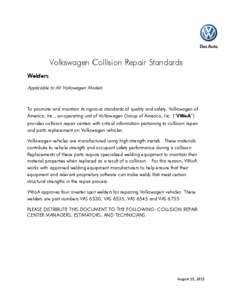 Volkswagen Collision Repair Standards Welders Applicable to All Volkswagen Models To promote and maintain its rigorous standards of quality and safety, Volkswagen of America, Inc., an operating unit of Volkswagen Group o