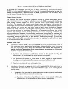 NOTICE TO PROVIDERS OF PROFESSIONAL SERVICES In accordance with §103D-304, HRS, the State of Hawaii, Department of Hawaiian Home Lands (DHHL) is seeking qualified engineering firms to provide Professional Engineering Se