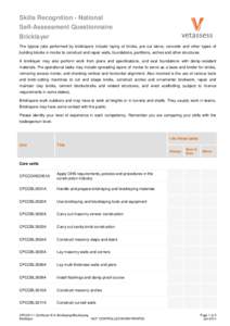 Skills Recognition - National Self-Assessment Questionnaire Bricklayer The typical jobs performed by bricklayers include laying of bricks, pre-cut stone, concrete and other types of building blocks in mortar to construct