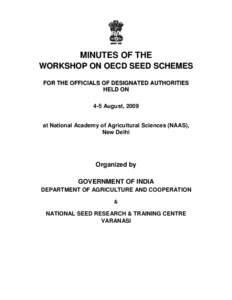 MINUTES OF THE WORKSHOP ON OECD SEED SCHEMES FOR THE OFFICIALS OF DESIGNATED AUTHORITIES HELD ON 4-5 August, 2009 at National Academy of Agricultural Sciences (NAAS),