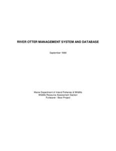 RIVER OTTER MANAGEMENT SYSTEM AND DATABASE  September 1988 Maine Department of Inland Fisheries & Wildlife Wildlife Resource Assessment Section