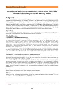 Principal Research Results  Development of Technology for Reducing both Emissions of NOx and Unburned Carbon using In-Furnace Blending Method Background In pulverized coal fired power plants, it is important to reduce em