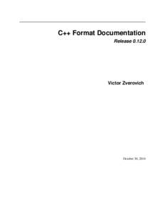 C++ Format Documentation Release[removed]Victor Zverovich  October 30, 2014