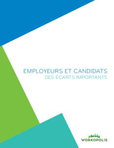 EMPLOYEURS ET CANDIDATS DES ÉCARTS IMPORTANTS UNE NOUVELLE ENQUÊTE DE WORKOPOLIS MONTRE QUE  pour rester compétitifs, les leaders du monde des affaires