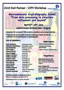 Joint Inst Pasteur – CCP4 Workshop Macromolecular Crystallography School “From data processing to structure refinement and beyond” April	
  6th	
  –	
  16th	
  ,	
  2015	
   Institut	
  Pasteur	
  de	
  
