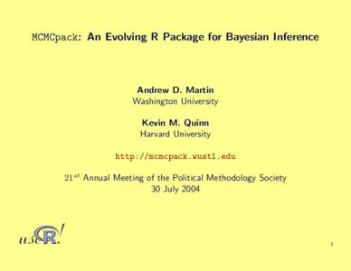 MCMCpack: An Evolving R Package for Bayesian Inference  Andrew D. Martin Washington University Kevin M. Quinn Harvard University