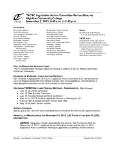 TACTC Legislative Action Committee Retreat Minutes Highline Community College November 7, 2013, 8:40 a.m. to 2:45 p.m. ATTENDANCE: Steve Miller, Bellevue Vicki Orrico, Bellevue