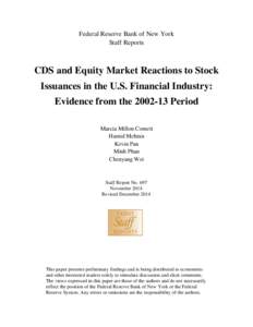 Federal Reserve Bank of New York Staff Reports CDS and Equity Market Reactions to Stock Issuances in the U.S. Financial Industry: Evidence from the[removed]Period