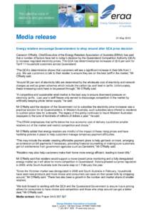 Media release  31 May 2013 Energy retailers encourage Queenslanders to shop around after QCA price decision Cameron O’Reilly, Chief Executive of the Energy Retailers Association of Australia (ERAA) has said