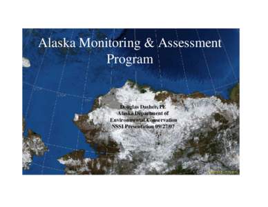 Alaska Monitoring & Assessment Program Douglas Dasher, PE Alaska Department of Environmental Conservation