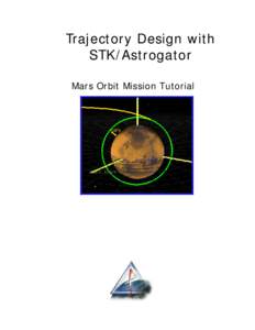 Trajectory Design with STK/Astrogator Mars Orbit Mission Tutorial STK/Astrogator Mars Mission Tutorial – Page 2