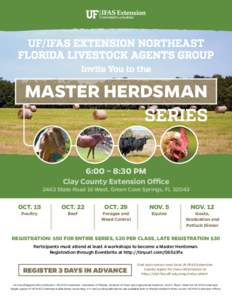 UF /IFAS EXTENSION NORTHEAST FLORIDA LIVESTOCK AGENTS GROUP Invite You to the MASTER HERDSMAN SERIES