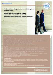 Am Standort Luxemburg suchen wir zum nächstmöglichen Zeitpunkt eine/n Web-Entwickler/in CMS für unseren Bereich Organisation, Systeme, Verwaltung