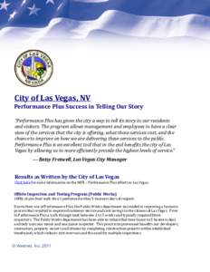 City of Las Vegas, NV  Performance Plus Success in Telling Our Story “Performance Plus has given the city a way to tell its story to our residents and visitors. The program allows management and employees to have a cle