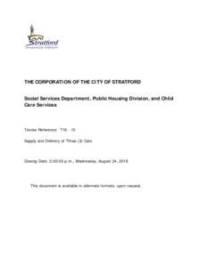 THE CORPORATION OF THE CITY OF STRATFORD Social Services Department, Public Housing Division, and Child Care Services Tender Reference: T16 - 10 Supply and Delivery of Three (3) Cars