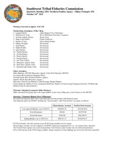 Southwest Tribal Fisheries Commission Quarterly Meeting / BIA Northern Pueblos Agency - Ohkay Owingeh, NM October 14th 2011 Meeting Convened at approx. 9:10 AM Membership Attendance (Tribe / Rep)