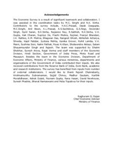Acknowledgements The Economic Survey is a result of significant teamwork and collaboration. I was assisted in the coordination tasks by M.C. Singhi and N.K. Sinha. Contributors to the survey include, H.A.C.Prasad, Dipak 
