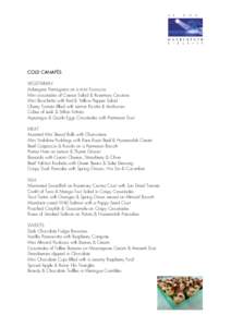 COLD CANAPÉS VEGETARIAN Aubergine Parmigiana on a mini Focaccia Mini croustades of Caesar Salad & Rosemary Croutons Mini Bruschetta with Red & Yellow Pepper Salad Cherry Tomato filled with Lemon Ricotta & Anchovies