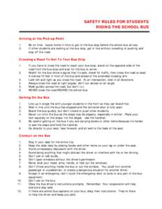 SAFETY RULES FOR STUDENTS RIDING THE SCHOOL BUS Arriving at the Pick-up Point 1. 2.