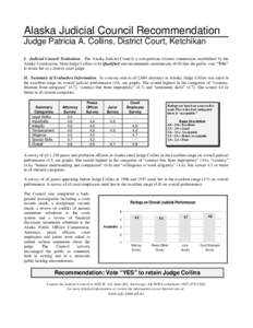 Alaska Judicial Council Recommendation Judge Patricia A. Collins, District Court, Ketchikan I. Judicial Council Evaluation. The Alaska Judicial Council, a non-partisan citizens commission established by the Alaska Consti