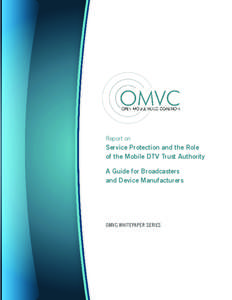 Report on  Service Protection and the Role of the Mobile DTV Trust Authority A Guide for Broadcasters and Device Manufacturers