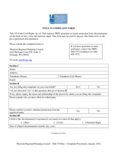 TITLE VI COMPLAINT FORM Title VI of the Civil Rights Act of 1964 requires TRPC programs to ensure protection from discrimination on the basis of race, color and national origin. This form may be used by anyone who believ