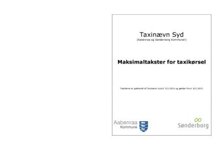 Taxinævn Syd (Aabenraa og Sønderborg Kommuner) Maksimaltakster for taxikørsel  Taksterne er godkendt af Taxinævn Syd dog gælder fra d.