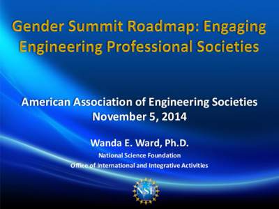 American Association of Engineering Societies November 5, 2014 Wanda E. Ward, Ph.D. National Science Foundation Office of International and Integrative Activities