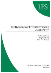 THE DYNAMICS OF INVESTMENT UNDER UNCERTAINTY Nicholas Bloom Stephen Bond John Van Reenen