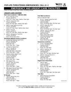 FOR LIFE-THREATENING EMERGENCIES, CALL[removed]EMERGENCY AND URGENT CARE FACILITIES Please call facility to verity hours, location, and billing practices  URGENT CARE CENTERS