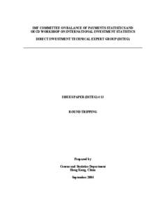 IMF Committee on Balance of Payments Statistics and OECD Workshop on International Investment Statistics -- Direct Investment Technical Expert Group (DITEG). Issues Paper # 13: Round Tripping, Prepared by Census and Stat