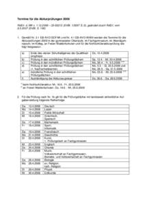 Termine für die Abiturprüfungen 2008 RdErl. d. MK v – SVBlS. 6), geändert durch RdErl. vomSVBl. SGemäß Nr. 3.1 EB-AVO-GOFAK und Nr. 4.1 EB-AVO-WANI werden die Ter