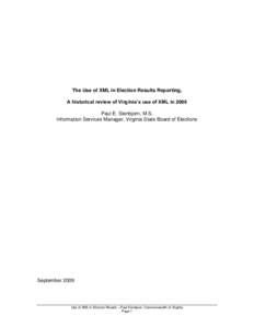 The Use of XML in Election Results Reporting, A historical review of Virginia’s use of XML in 2008 Paul E. Stenbjorn, M.S. Information Services Manager, Virginia State Board of Elections  September 2009