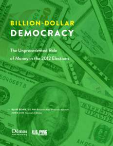 B I L L I O N-D O L L A R  D E MOC R A C Y The Unprecedented Role of Money in the 2012 Elections