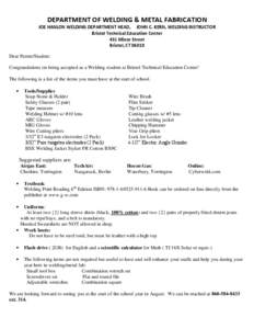 DEPARTMENT OF WELDING & METAL FABRICATION JOE HANLON WELDING DEPARTMENT HEAD, JOHN C. KERN, WELDING INSTRUCTOR Bristol Technical Education Center 431 Minor Street Bristol, CT[removed]Dear Parent/Student: