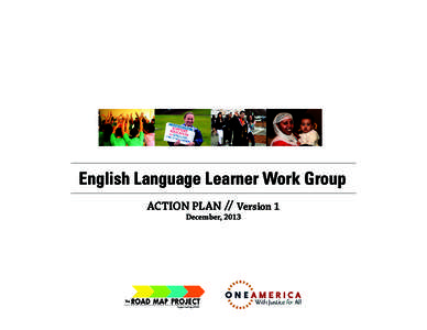 English Language Learner Work Group ACTION PLAN // Version 1 December, 2013 Lead Contributors to the ELL Action Plan: All: Roxana Norouzi and Chelsea Whealdon