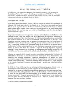 ALAMEDA NAVAL AIR MUSEUM  A L A M E D A N A V A L A I R S TAT I O N (The following is an excerpt from Alameda – The Island City, written in 1941 as part of the United States Federal Government’s Works Progress Admini