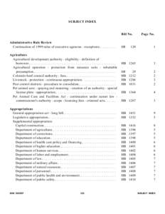 SUBJECT INDEX  Bill No. Administrative Rule Review Continuation of 1999 rules of executive agencies - exceptions.. . . . . . . . . Agriculture