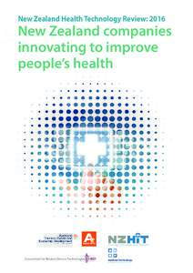 New Zealand Health Technology Review: 2016  New Zealand companies innovating to improve people’s health