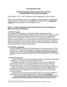 Final Regulation Order On-Board Diagnostic System Requirements[removed]and Subsequent Model-Year Heavy-Duty Engines Amend section[removed], title 13, California Code of Regulations to read as follows: (Note: The amendments a