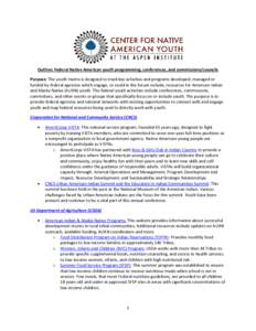 Outline: Federal Native American youth programming, conferences, and commissions/councils Purpose: The youth matrix is designed to track key activities and programs developed, managed or funded by federal agencies which 