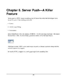 Server Push—A Killer Feature  The web browser makes a request of a web server, which responds with a web page. Based on the contents of that web page, the browser will have to make subsequent requests of the server to