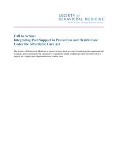 Call to Action: Integrating Peer Support in Prevention and Health Care Under the Affordable Care Act The Society of Behavioral Medicine is pleased to have been involved in authoring this important call to action, and rec