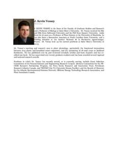 J. Kevin Vessey Director J. KEVIN VESSEY is the Dean of the Faculty of Graduate Studies and Research and a Professor of Biology at Saint Mary’s University. Dr. Vessey received his BSc and MSc from Dalhousie University 