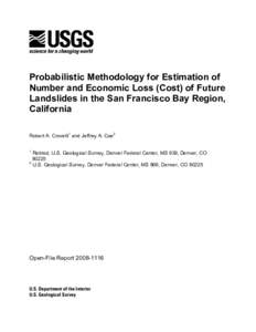 Probabilistic Methodology for Estimation of Number and Economic Loss (Cost) of Future Landslides in the San Francisco Bay Region, California Robert A. Crovelli1 and Jeffrey A. Coe2 1